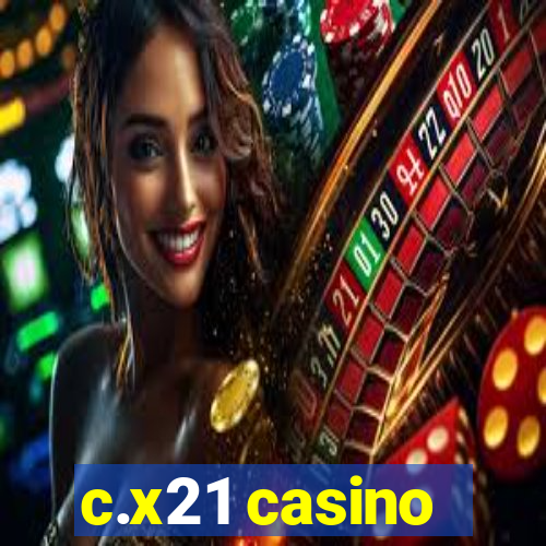 c.x21 casino